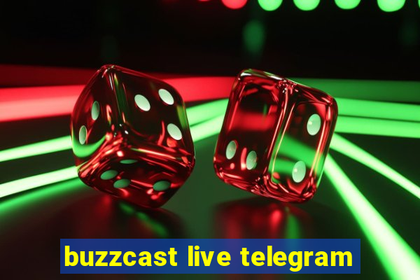 buzzcast live telegram